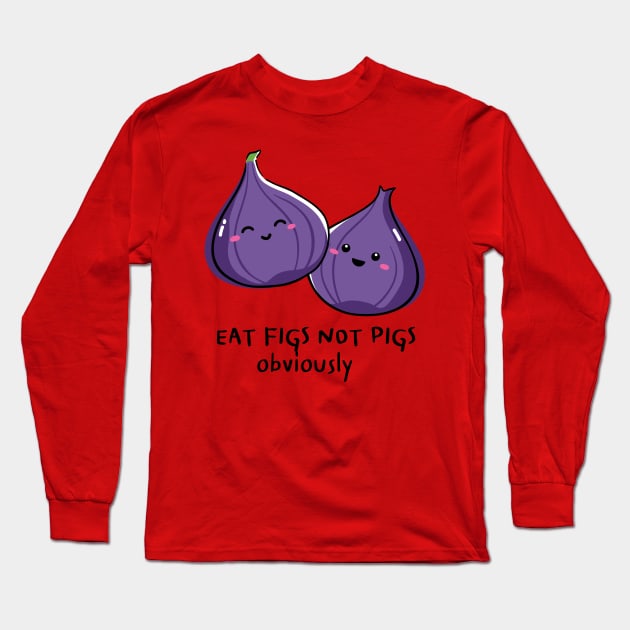Eat Figs Not Pigs Vegan Pun Long Sleeve T-Shirt by veganspace